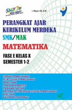 Perangkat Ajar Kurikulum Merdeka SMK/MAK - MATEMATIKA - Fase E Kelas X
